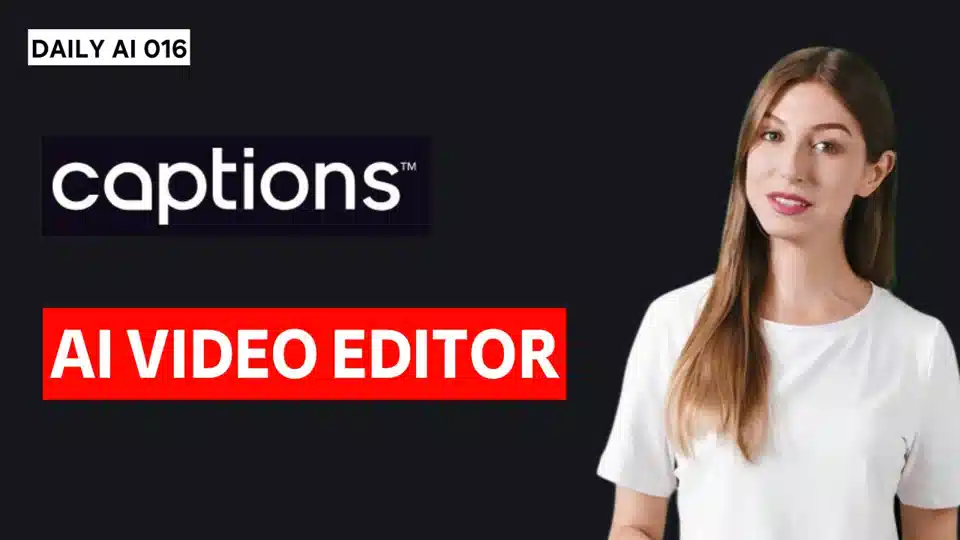 Daily AI 016 - أحدث ثورة في تحرير الفيديو الخاص بك باستخدام Captions AI