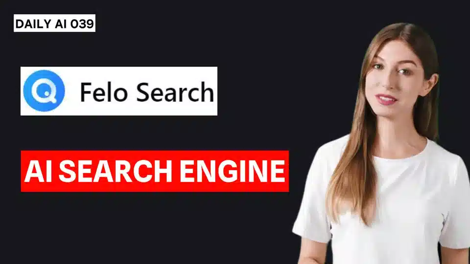 Daily AI 039 - Felo: The Multilingual AI Search Engine Breaking Language Barriers