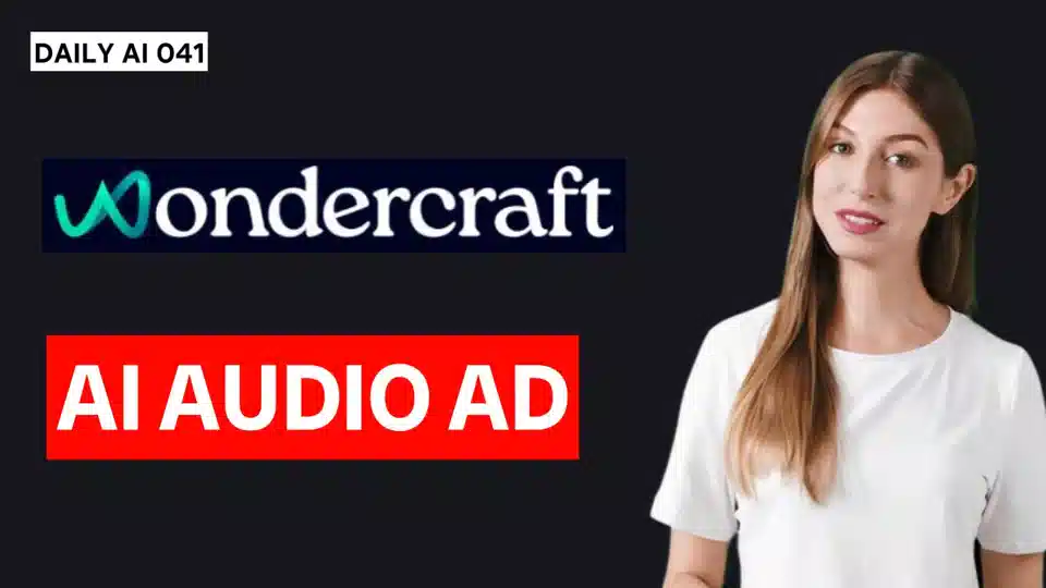 Daily AI 041 - Wondercraft: AI-Powered Audio Ad Creation Made Simple