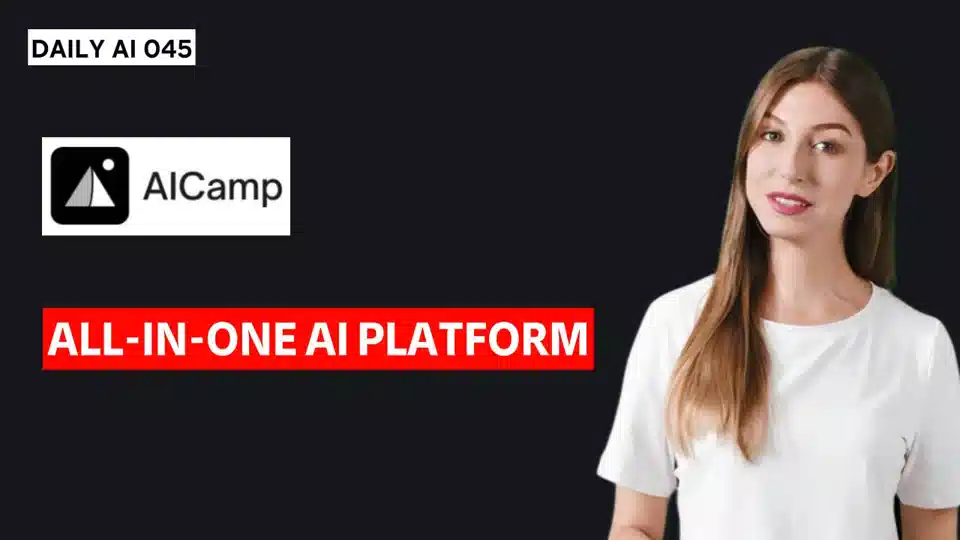 Daily AI 045 - AICamp: Your Company All-in-One AI Platform