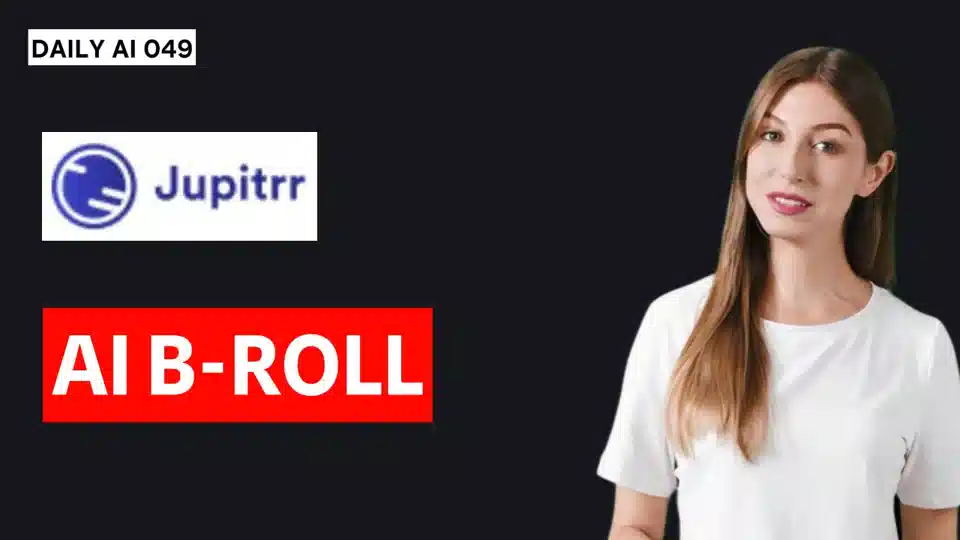 Daily AI 049 - Jupitrr AI: AI-Powered B-Roll Generation