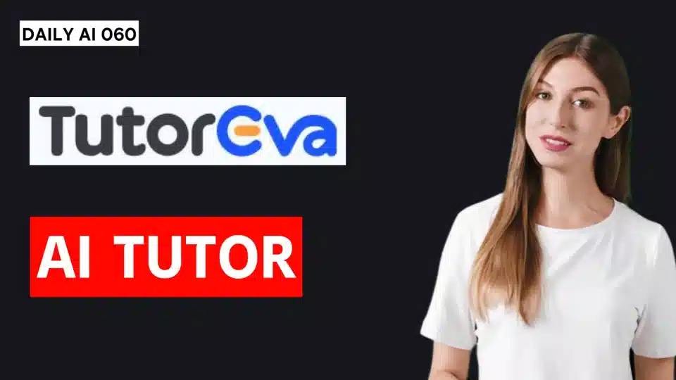 Daily AI 060 - Unlock Your Learning Potential with TutorEva